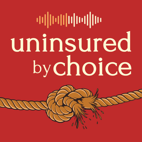 Uninsured By Choice Podcast